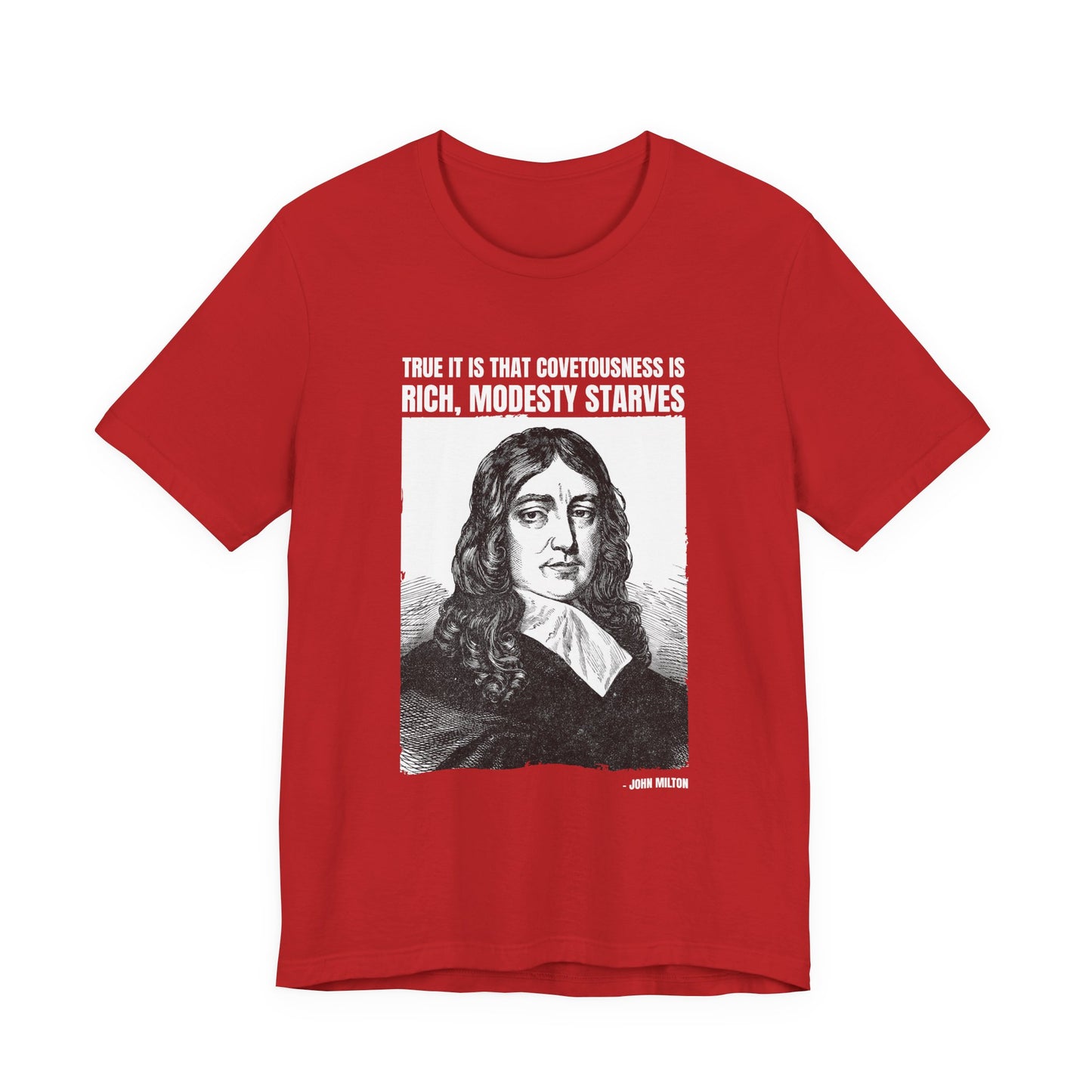 True it is that covetousness is rich, John Milton T-Shirt