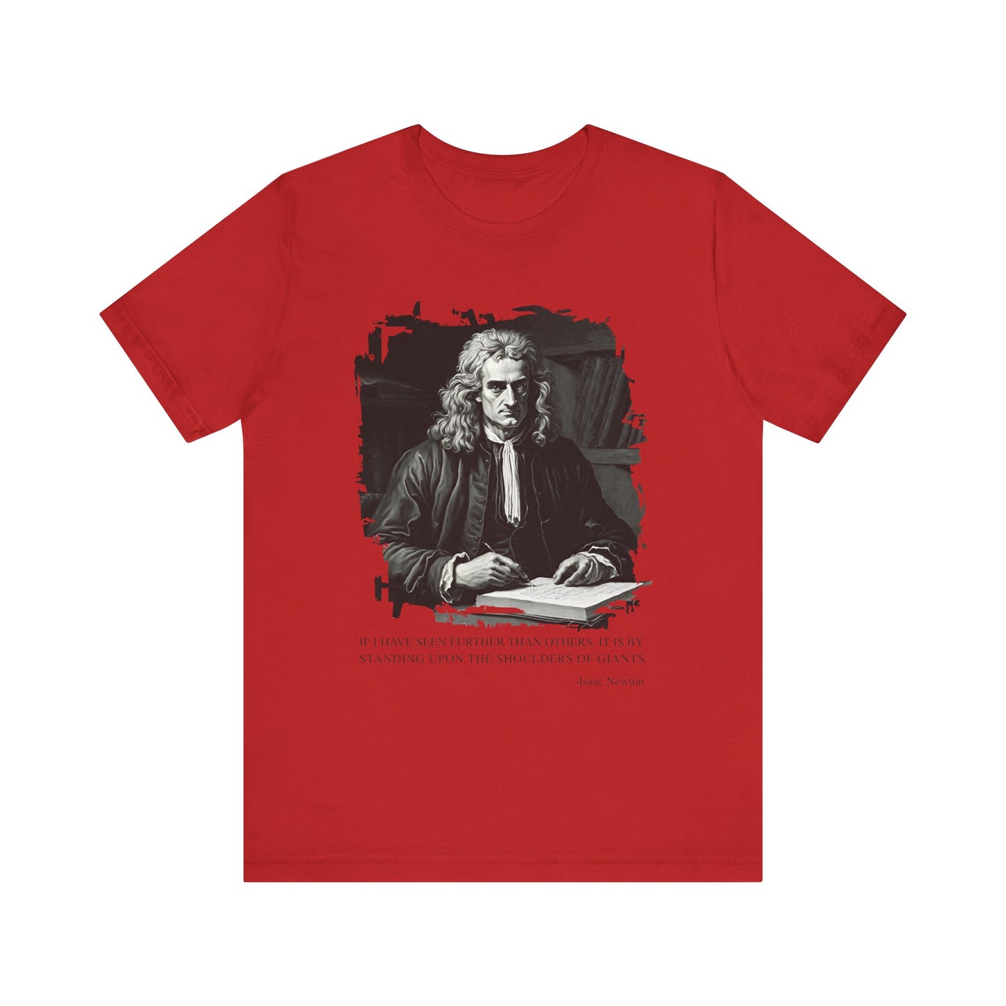 If I have seen further than others Isaac Newton T-Shirt