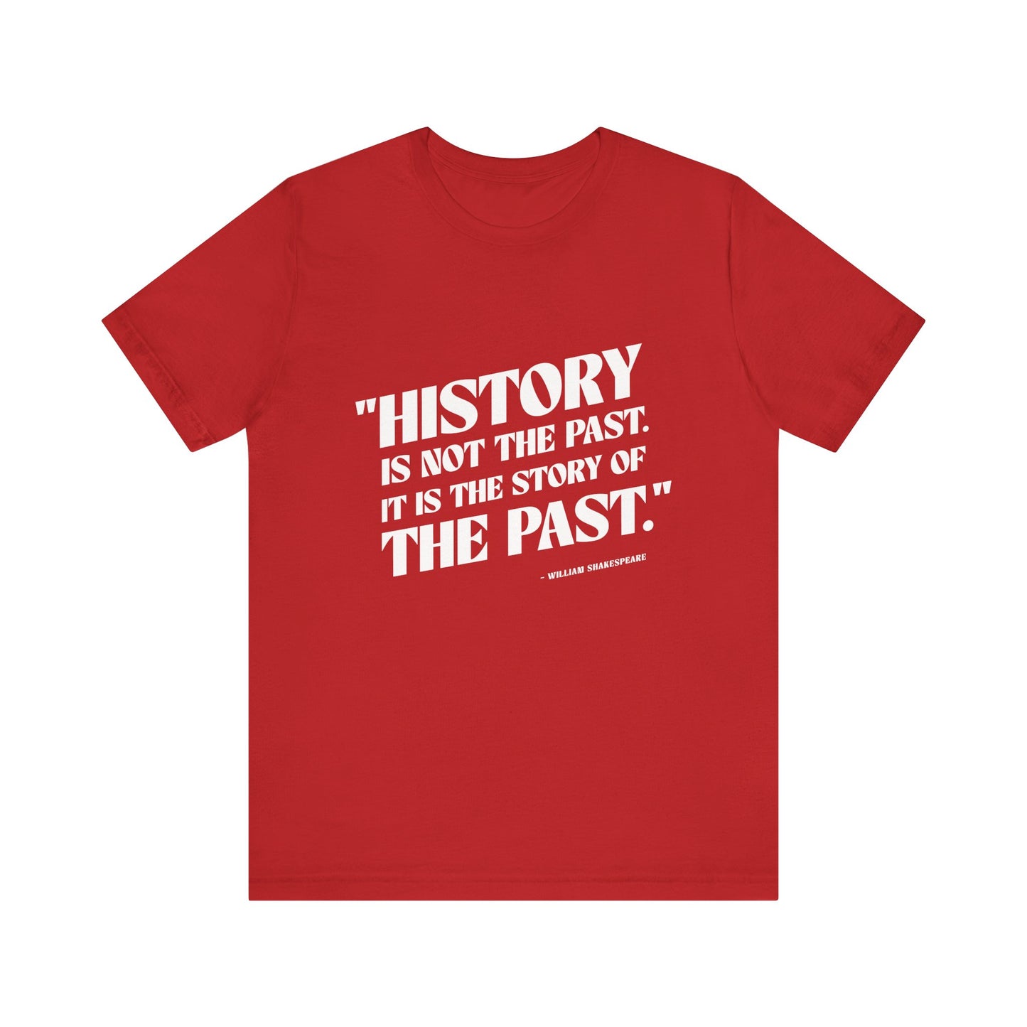 History is not the past T-Shirt