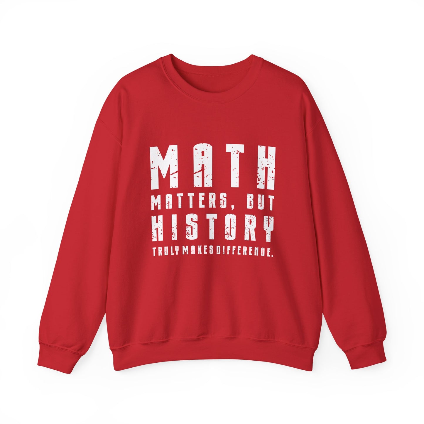 History Is What Really Counts Sweatshirt