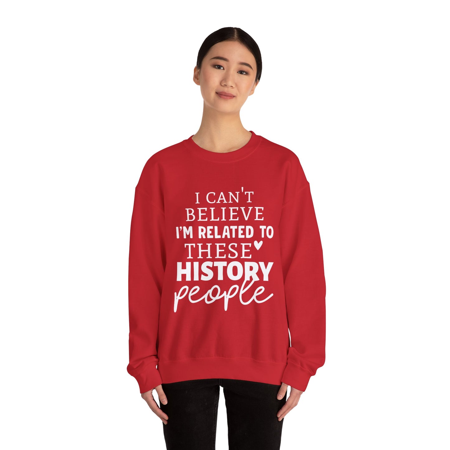 I'm Related to These History people Sweatshirts