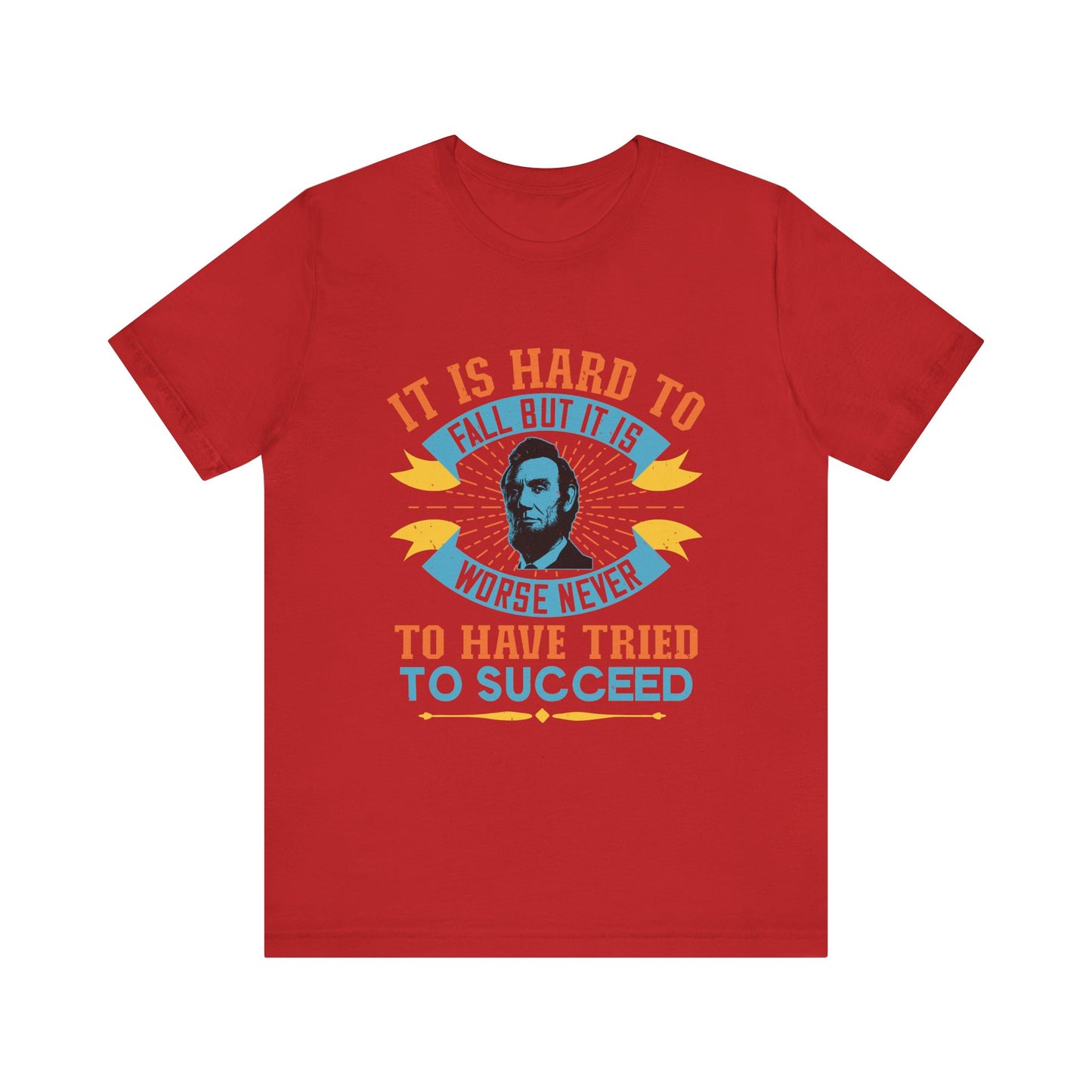 It is hard to fall but it is worse never T-Shirt