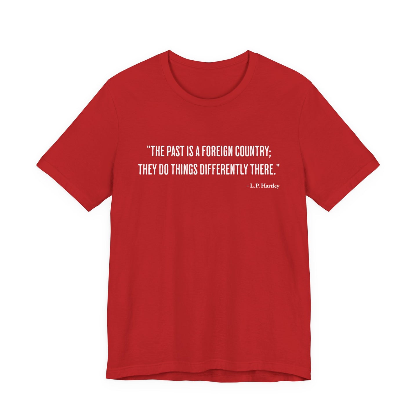 The past is a foreign country T‑Shirt