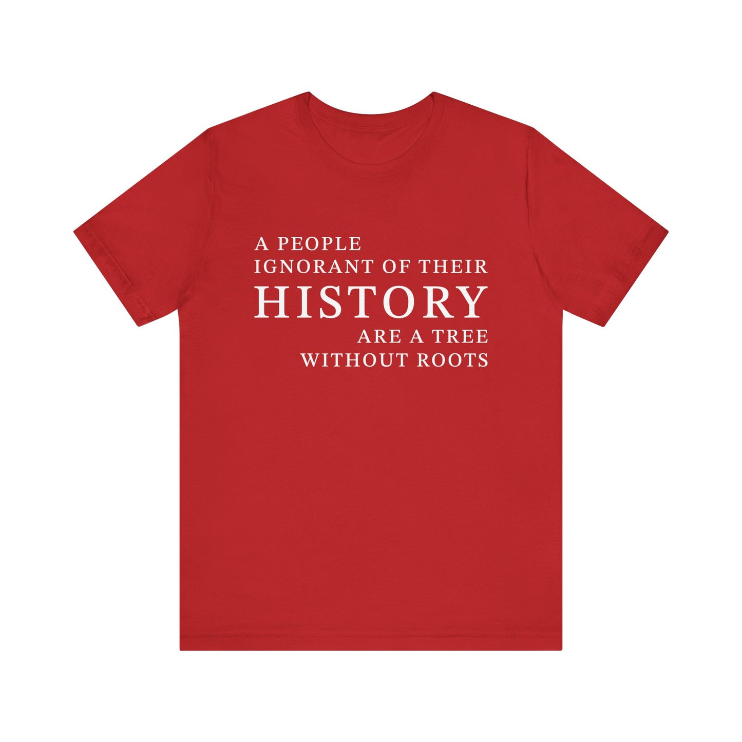 A people ignorant of their history T-Shirt