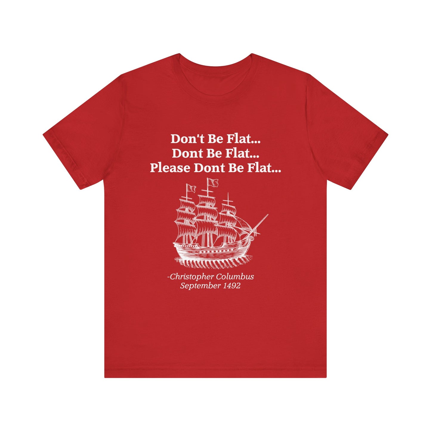 Columbus Don't Be Flat T-Shirt