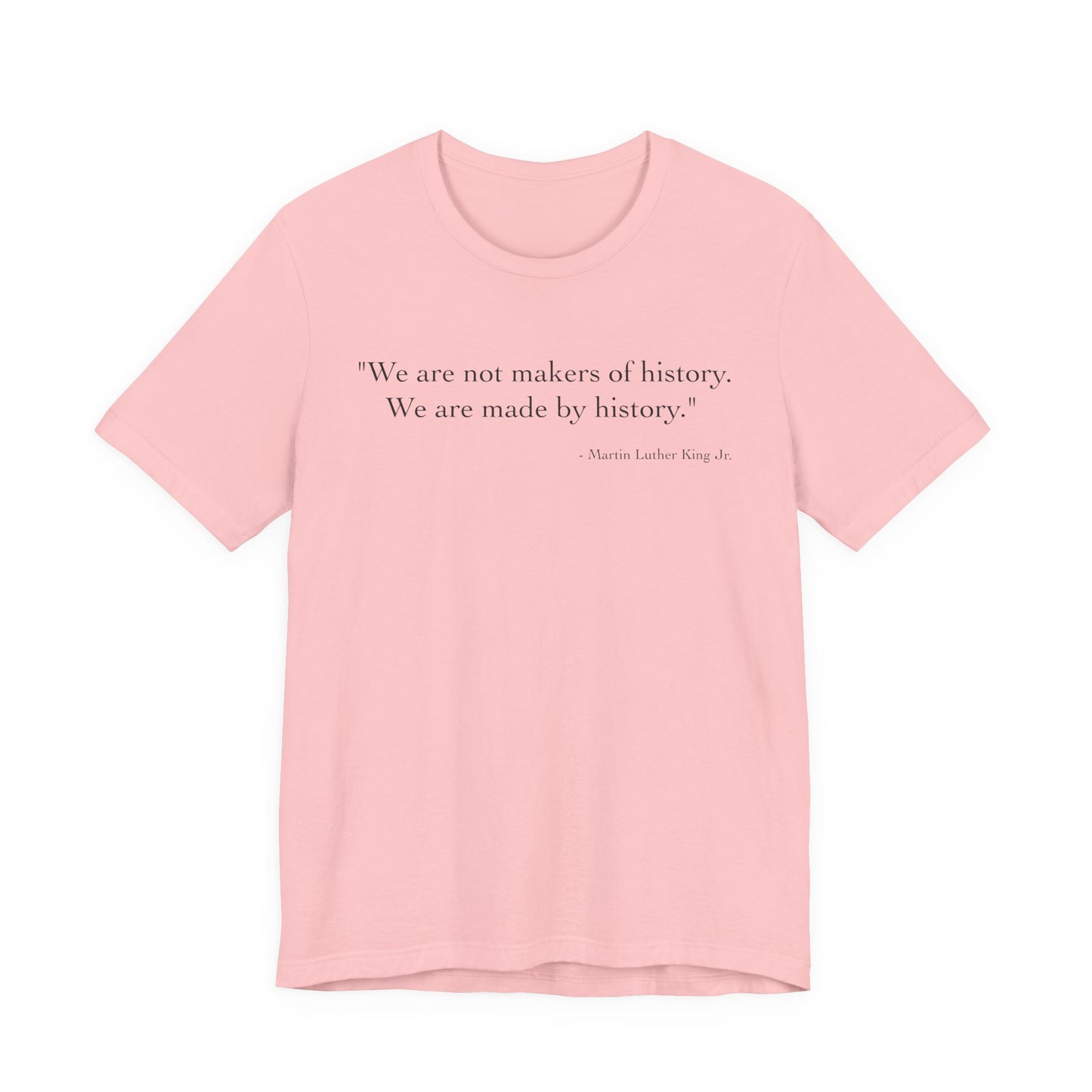 We are not makers of history T-Shirt
