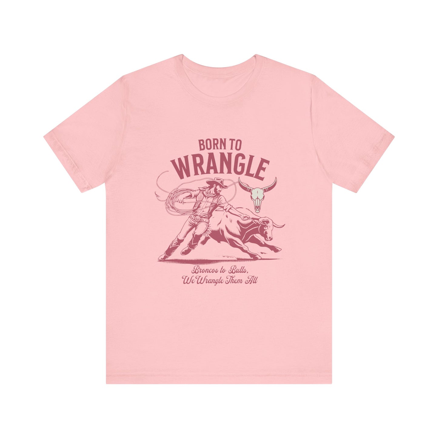 Born to Wrangle T-Shirt