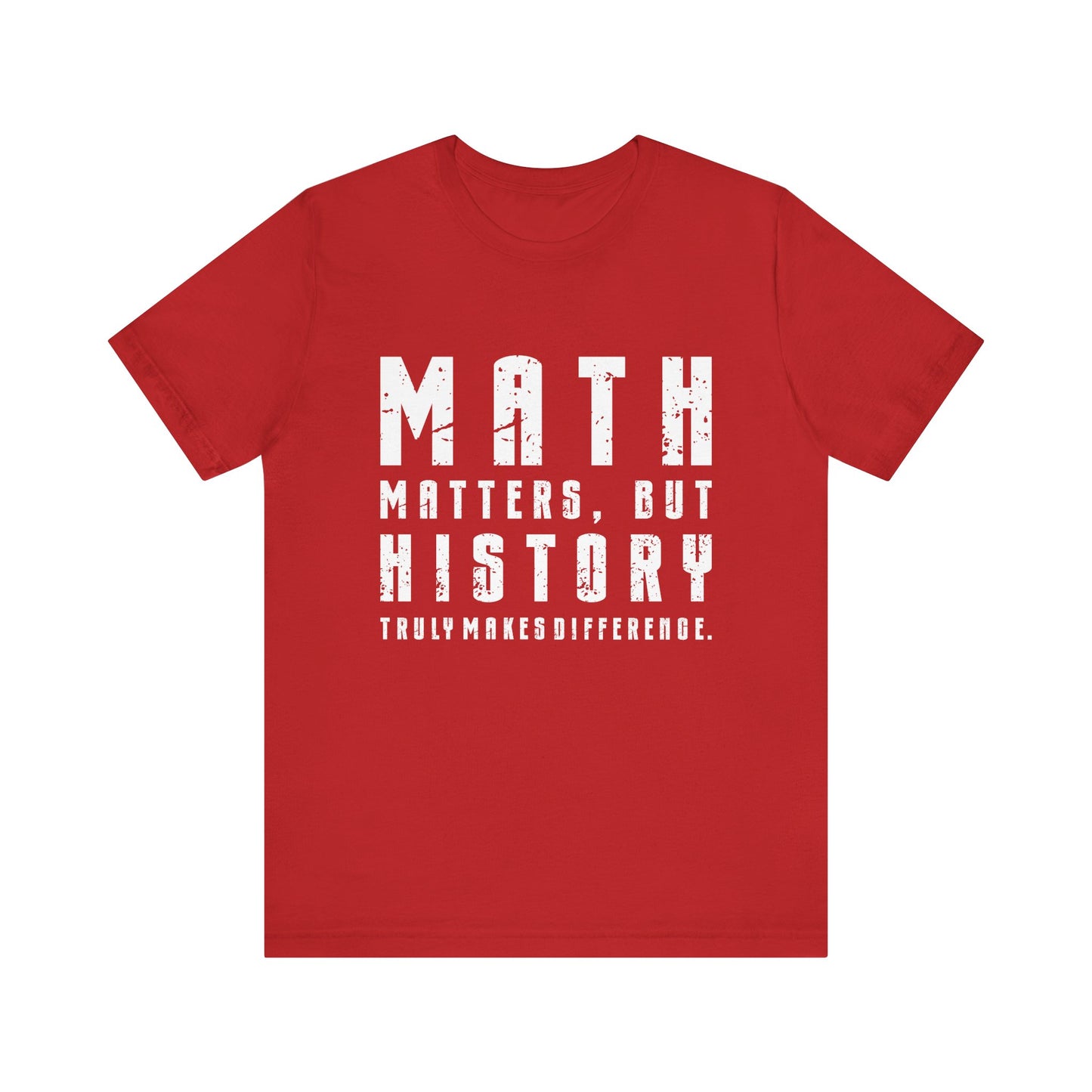 History Is What Really Counts T-Shirt