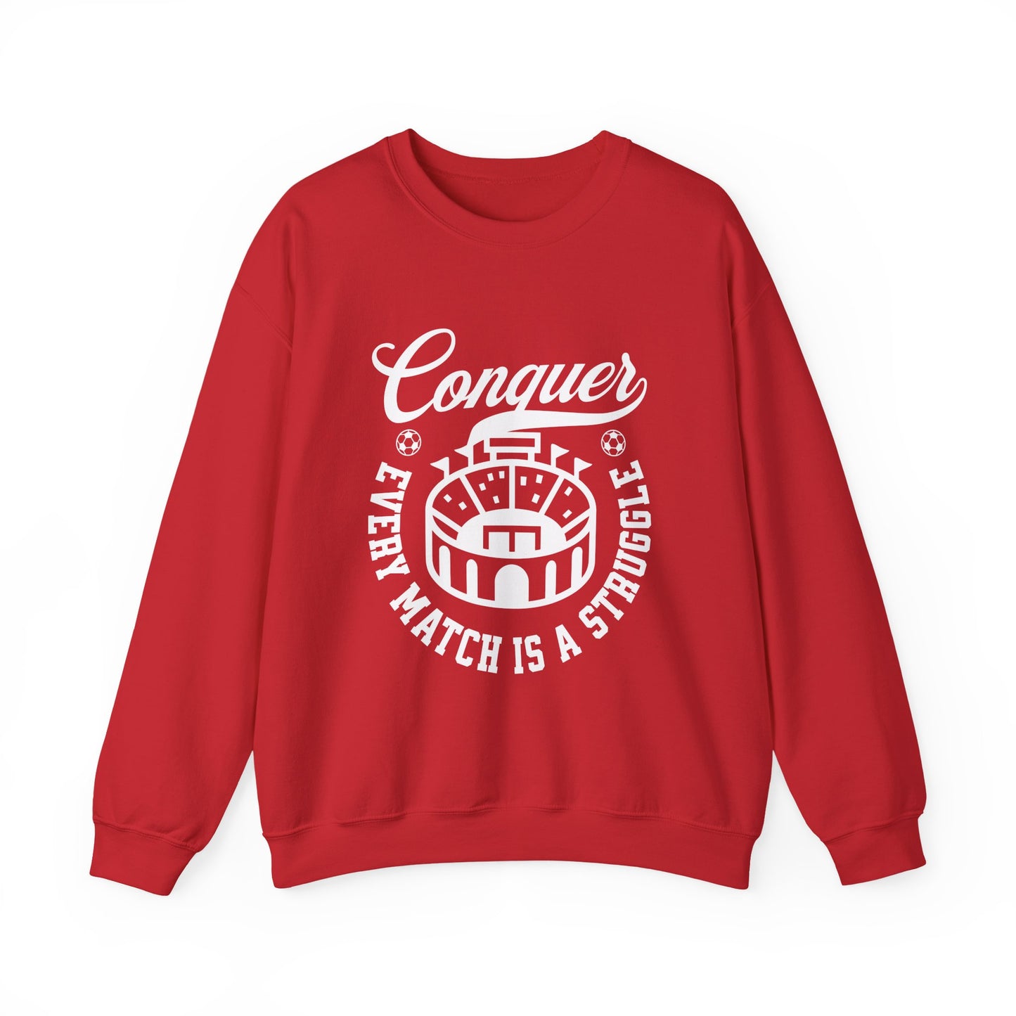 Conquer every match is a struggle Sweatshirt