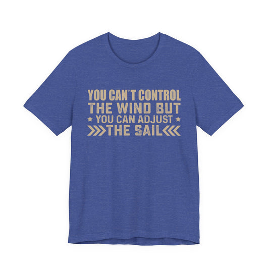 You cant control the wind T-Shirt