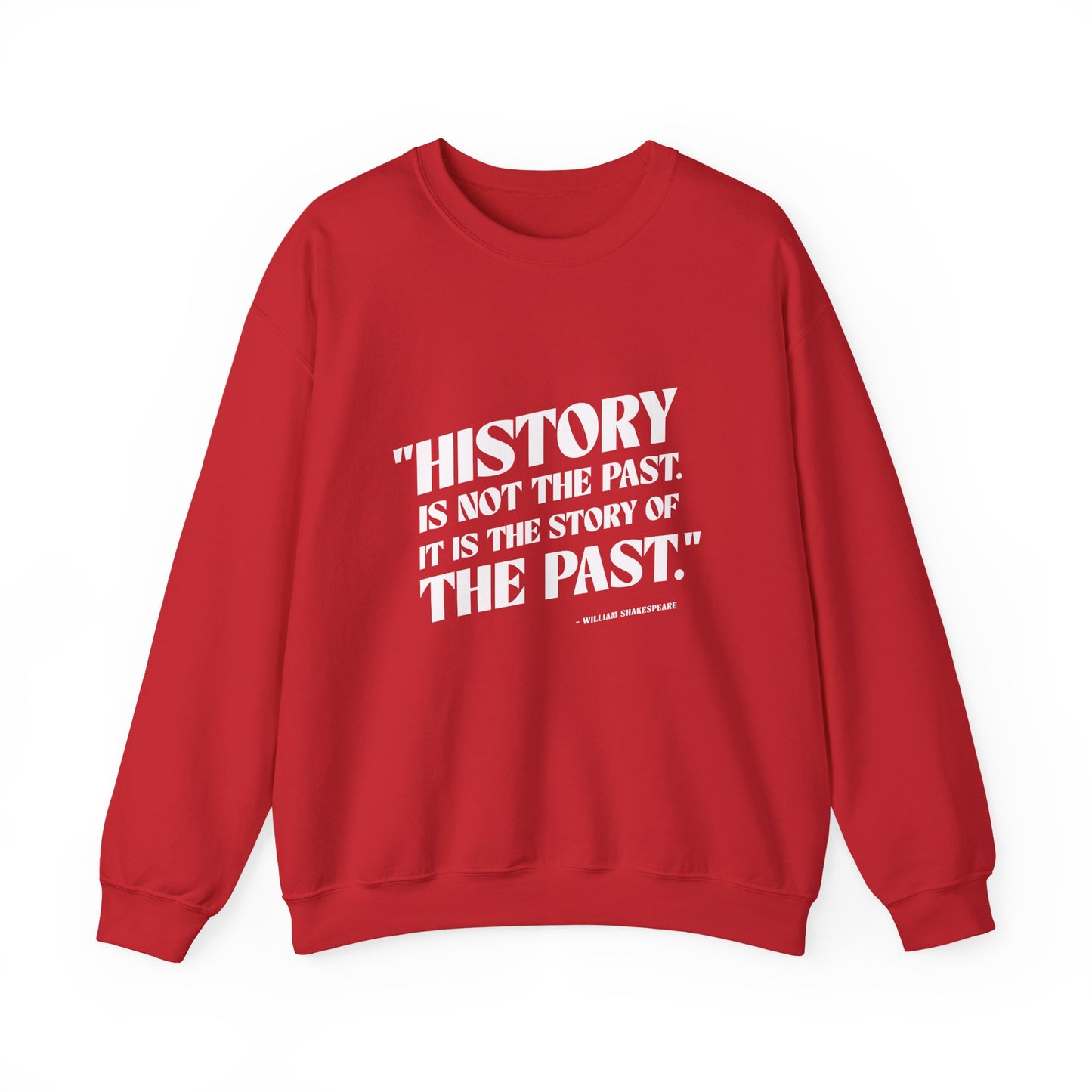 History is not the past Sweatshirt