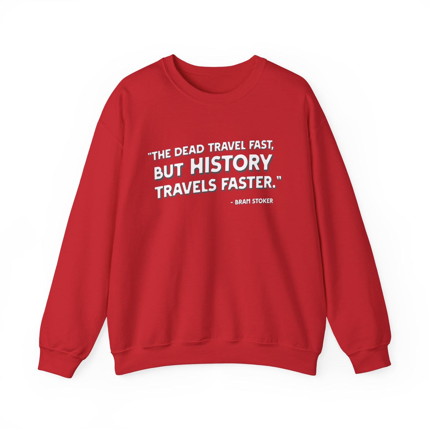 The dead travel fast but history Sweatshirt