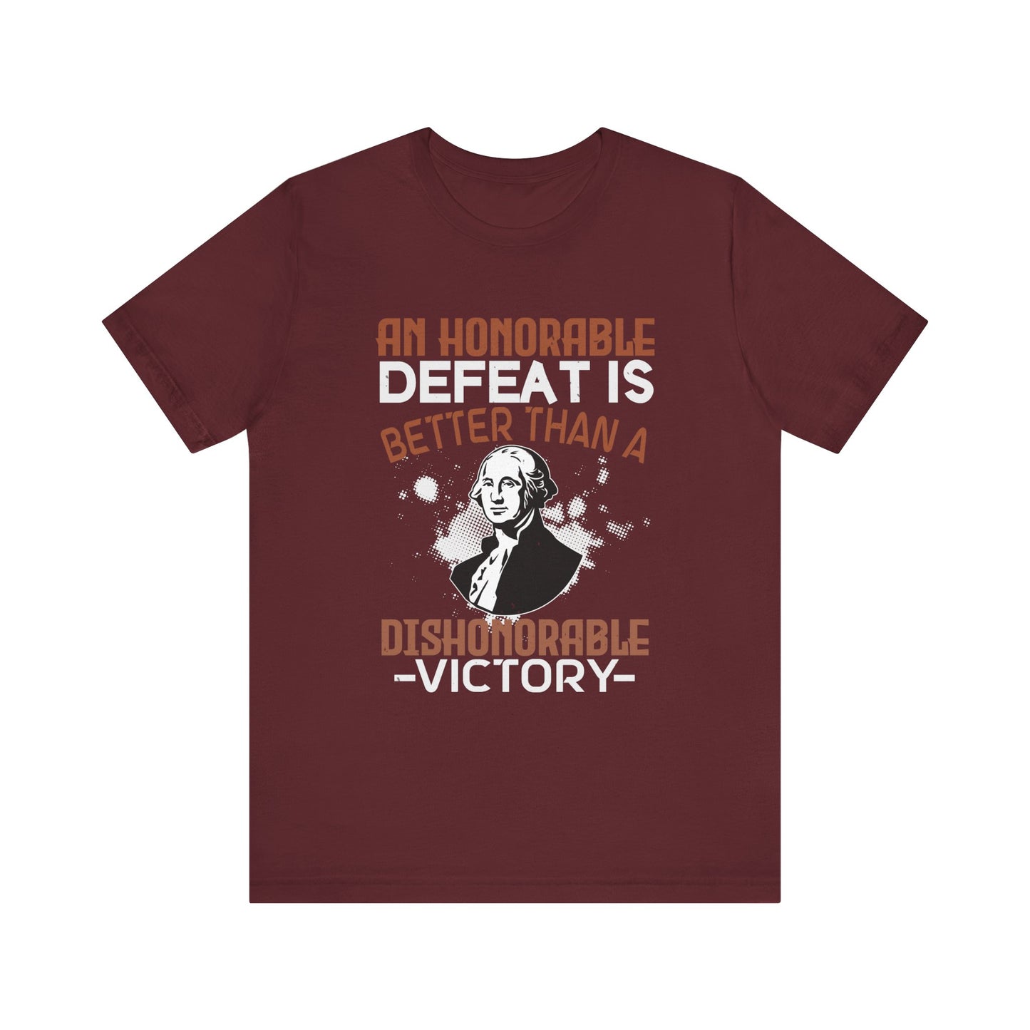 An honorable defeat is better than T-Shirt