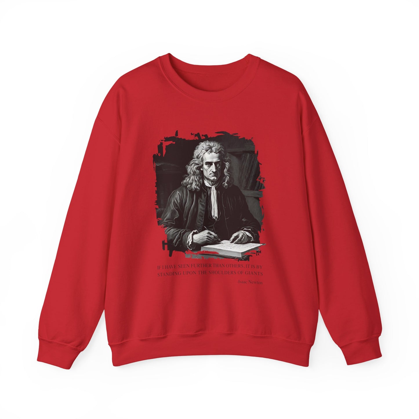 If I have seen further than others Isaac Newton Sweatshirts
