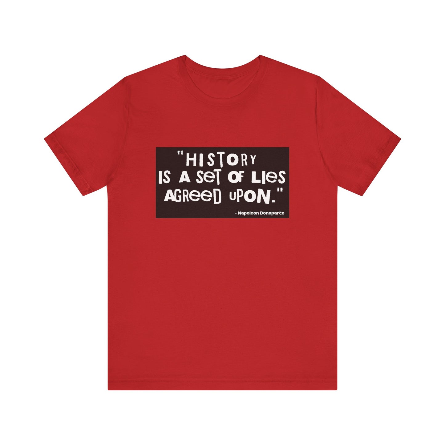 History is a set of lies T-Shirt