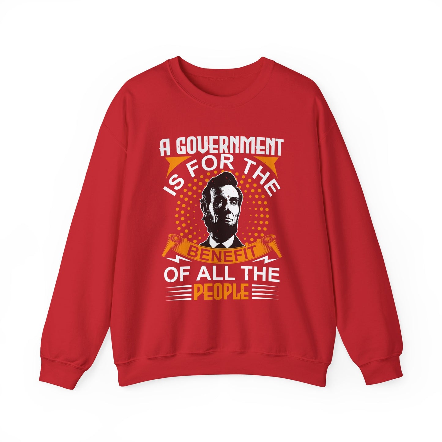 A government is for the benefit Sweatshirt