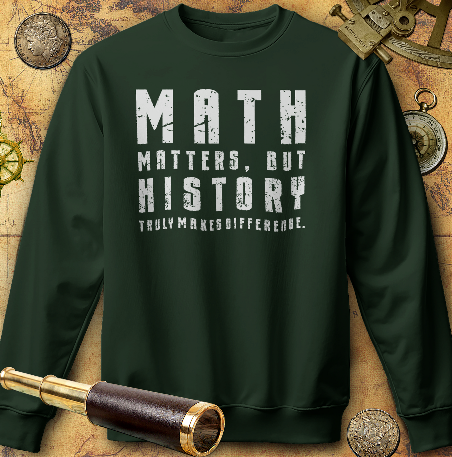 History Is What Really Counts Sweatshirt