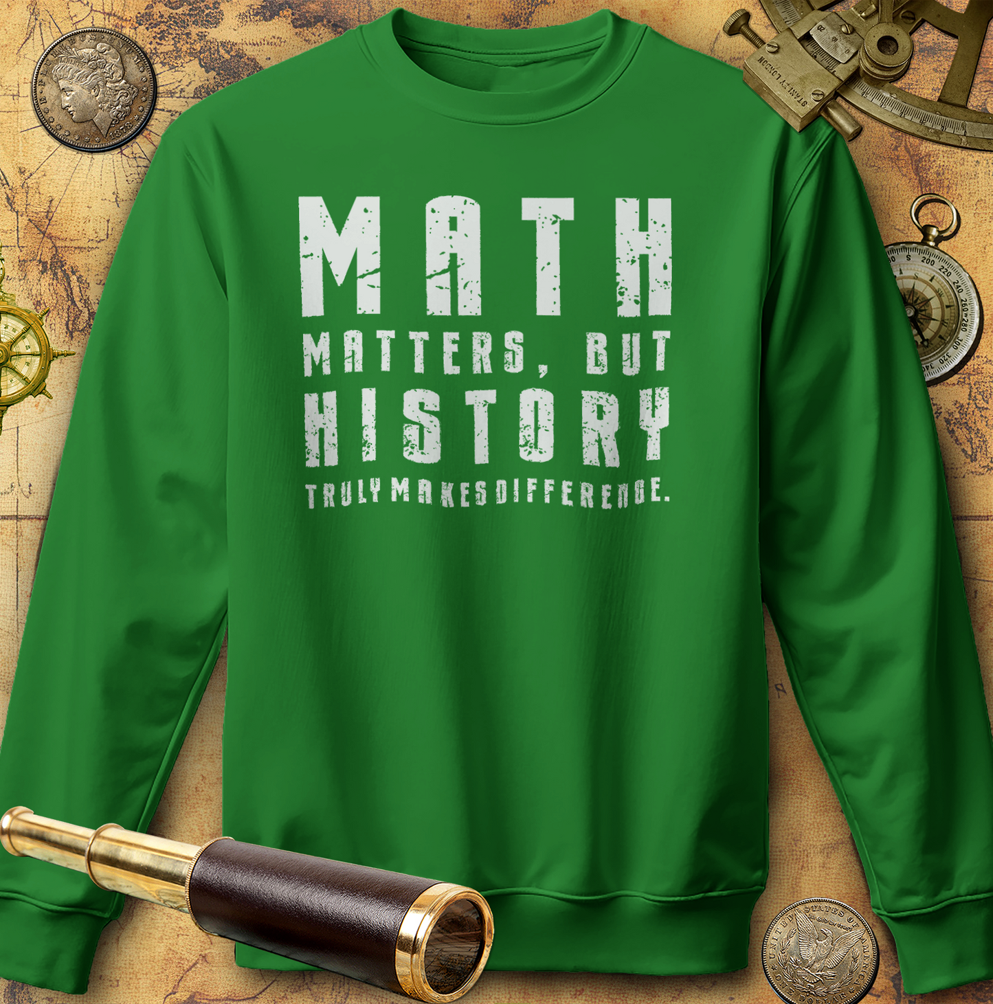 History Is What Really Counts Sweatshirt