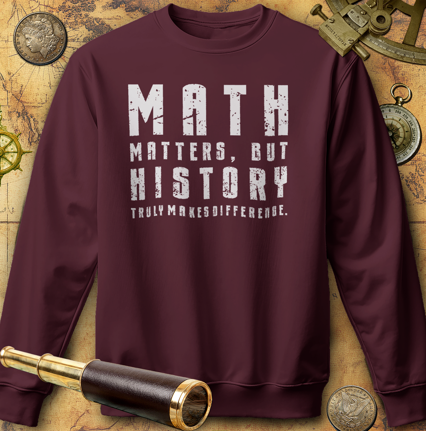 History Is What Really Counts Sweatshirt