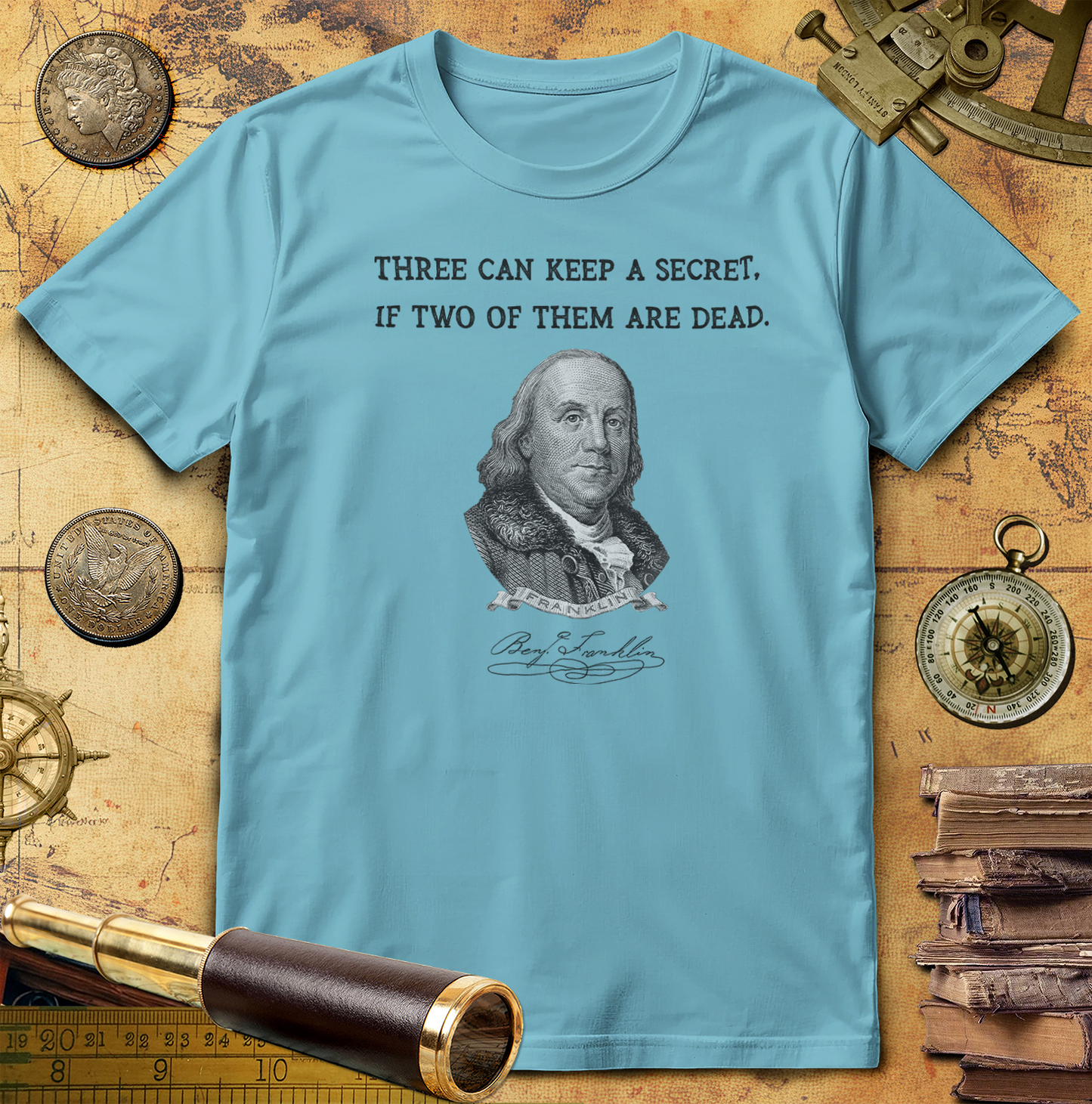 Three Can Keep a Secret Ben Franklin T-Shirt