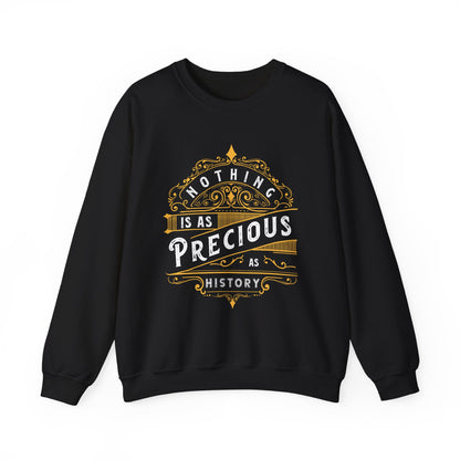Nothing is Precious as History Sweatshirt