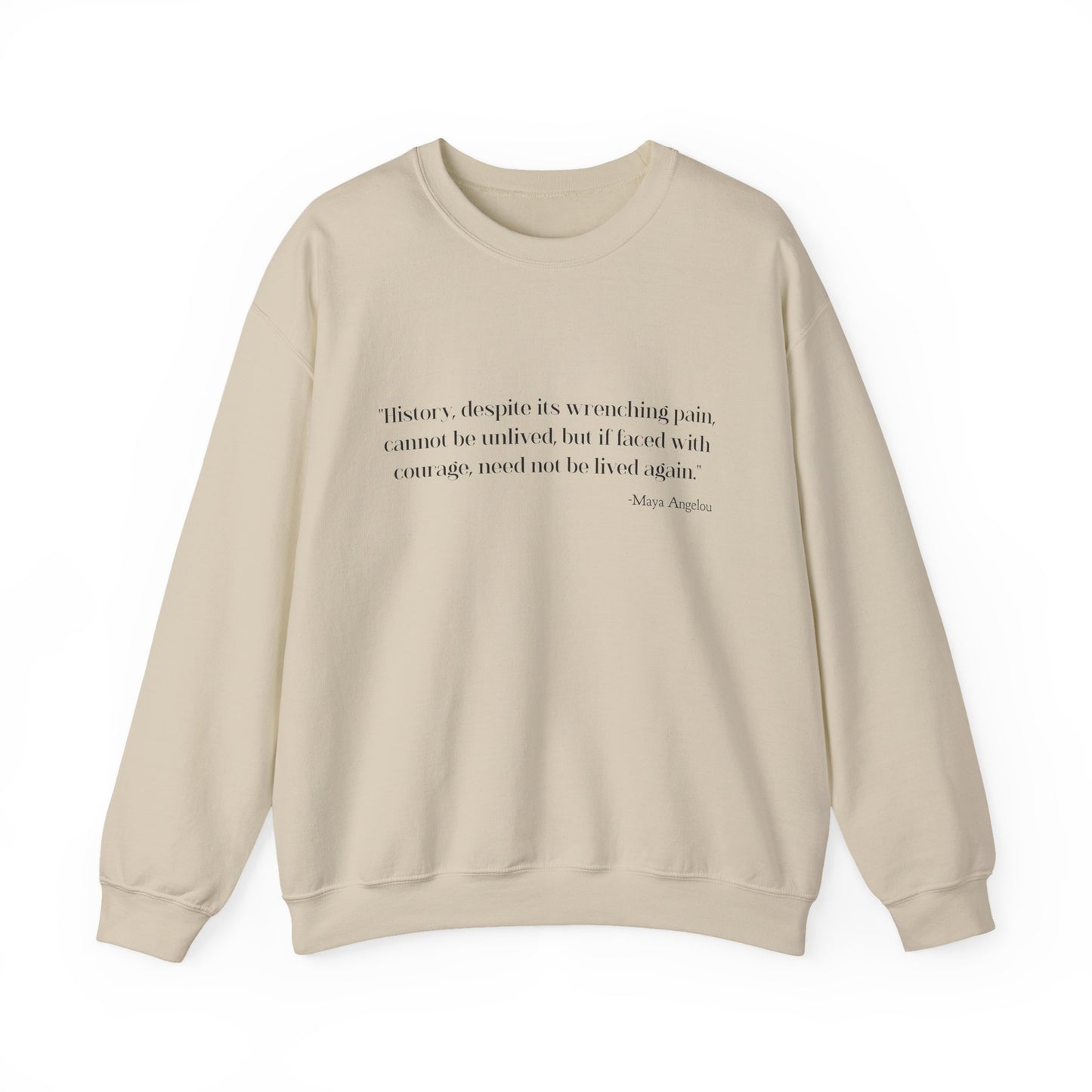 History, despite its wrenching pain Sweatshirt