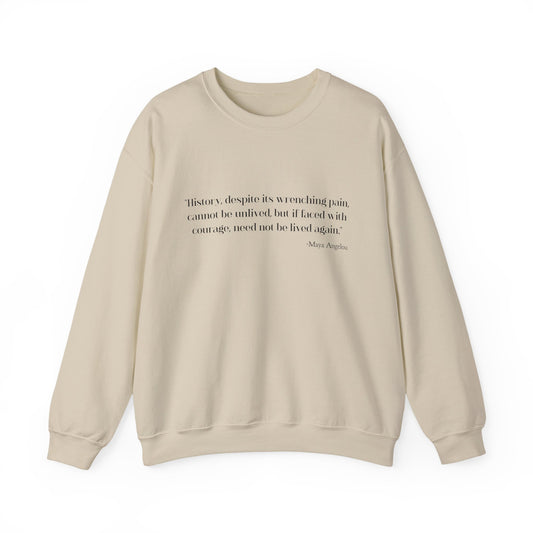 History, despite its wrenching pain Sweatshirt
