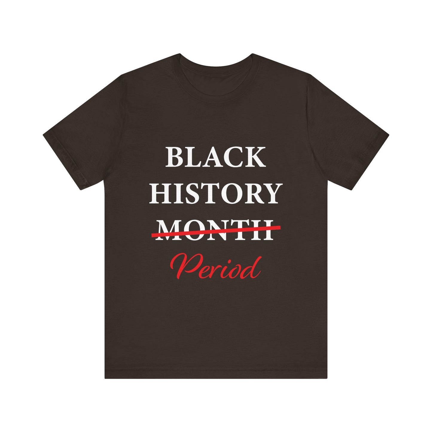 Black History Month Period T-Shirt