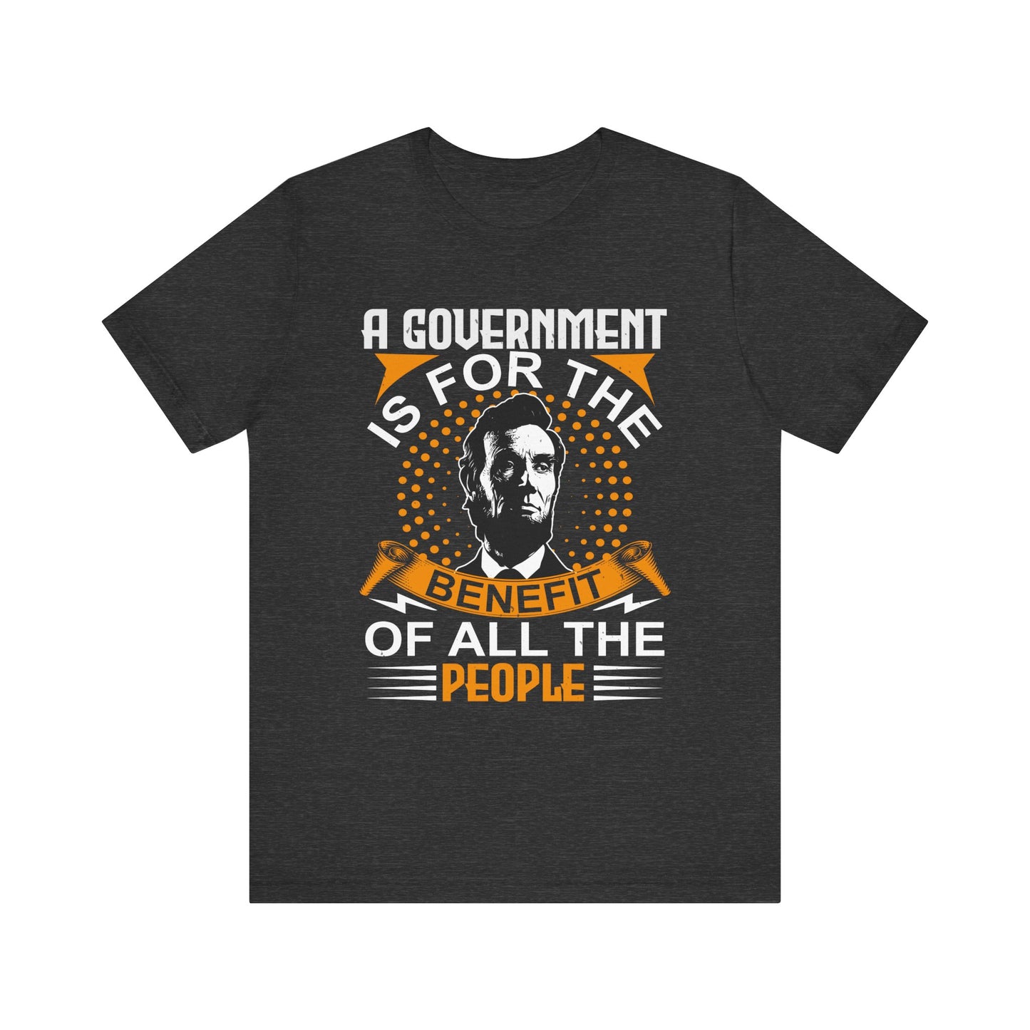 A government is for the benefit T-Shirt