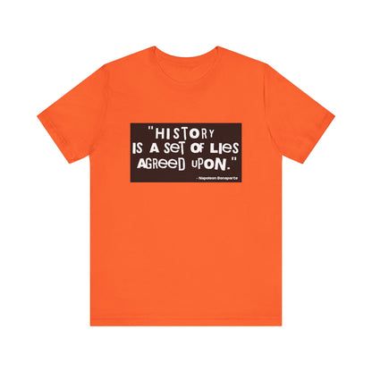 History is a set of lies T-Shirt