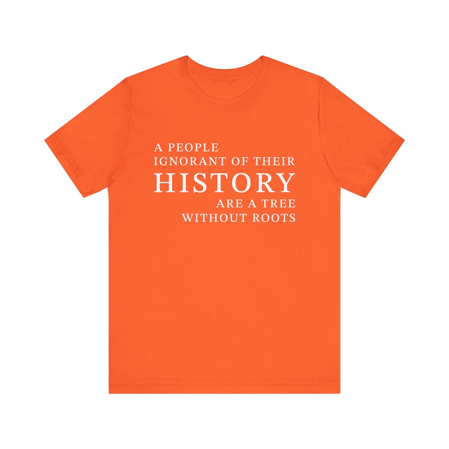 A people ignorant of their history T-Shirt