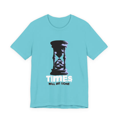 Times Will Be Gone T-Shirt