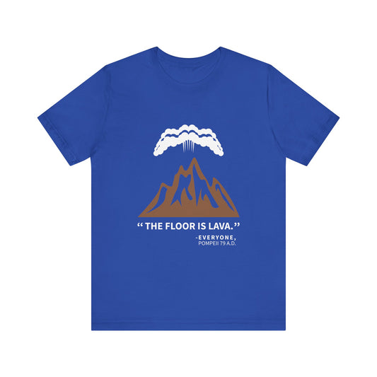 Floor Is Lava Pompeii T-Shirt