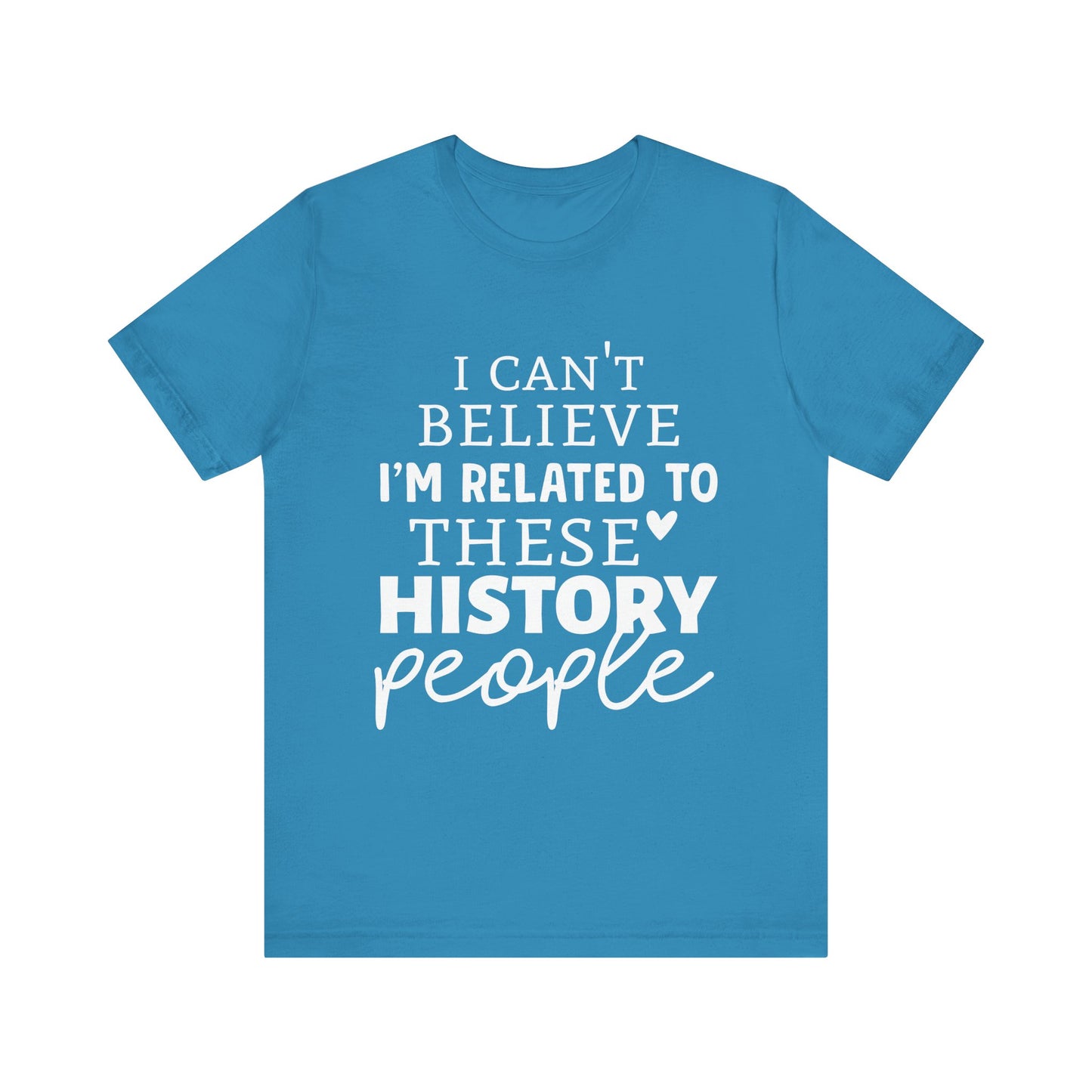 I'm Related to These History people T-Shirt