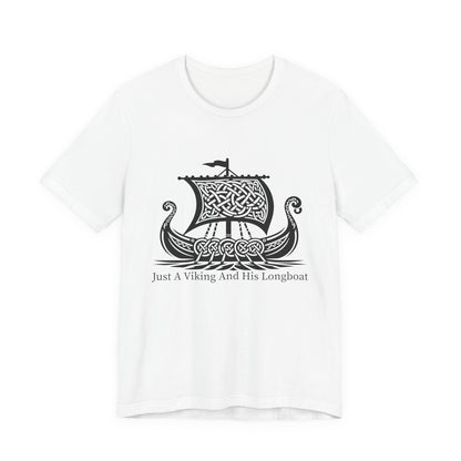 Just A Viking And His Longboat T-Shirt