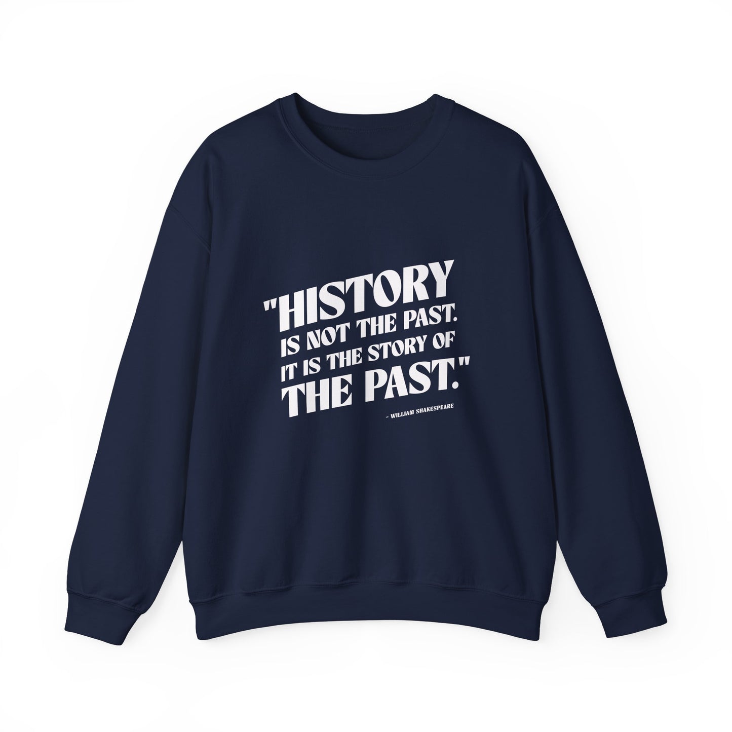 History is not the past Sweatshirt