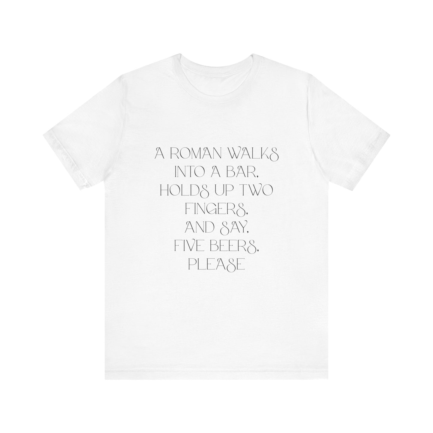 A Roman walks into a bar T-Shirt