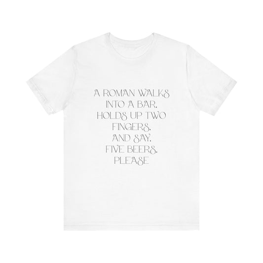 A Roman walks into a bar T-Shirt