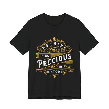 Nothing is Precious as History T-Shirt