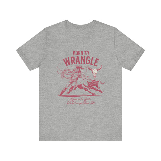 Born to Wrangle T-Shirt