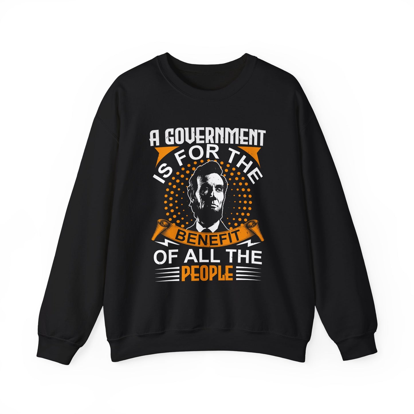 A government is for the benefit Sweatshirt