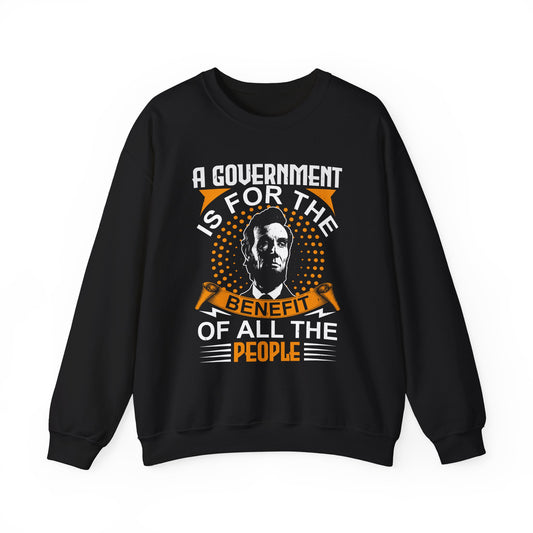 A government is for the benefit Sweatshirt