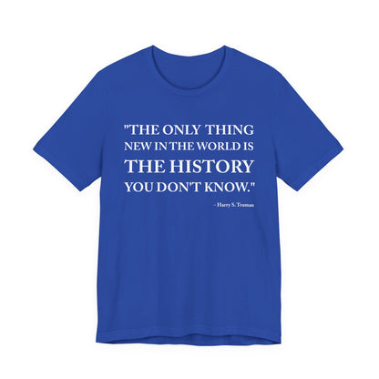 The only  thing new in the world T-Shirt
