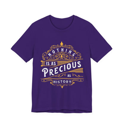 Nothing is Precious as History T-Shirt