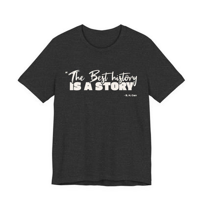 The best history is a story T-Shirt