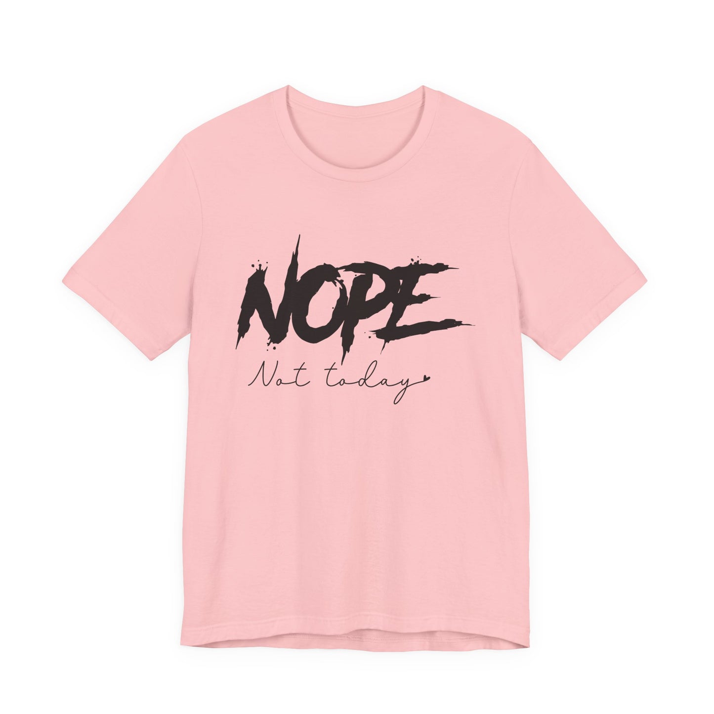 Nope Not Today T-Shirt
