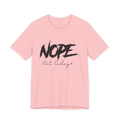 Nope Not Today T-Shirt