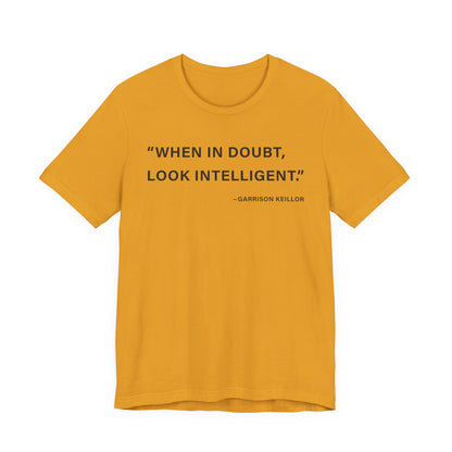 When in doubt look intelligent T-Shirt