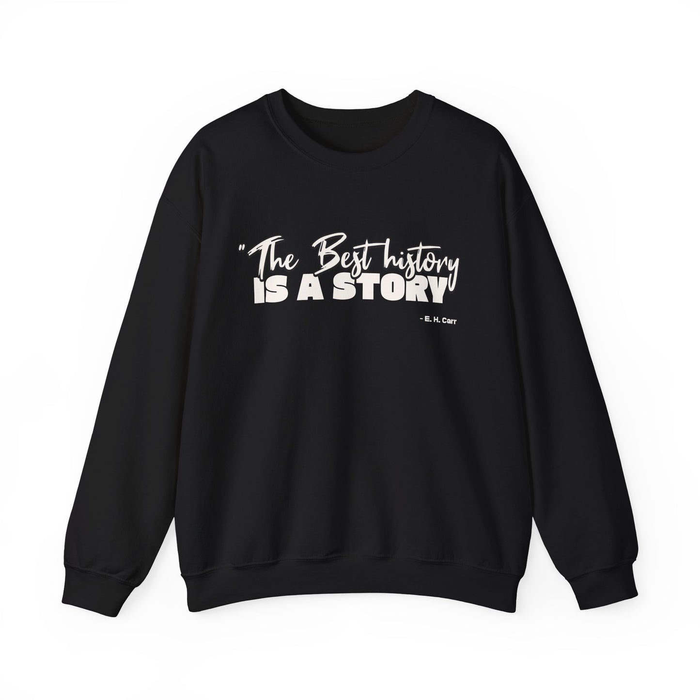 The best history is a story Sweatshirt