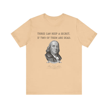 Three Can Keep a Secret Ben Franklin T-Shirt